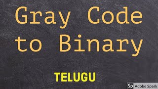 Gray Code to Binary Conversion in Telugu [upl. by Eycats809]