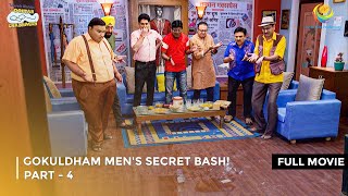 Gokuldham Mens Secret Bash I FULL MOVIE  PART4 I Taarak Mehta Ka Ooltah Chashmah Ep 3380 to 3383 [upl. by Ahcmis]