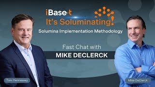 quotIts Soluminatingquot iBaset Fast Chat  Mike DeClerck  Solumina Implementation Methodology [upl. by Matilde619]