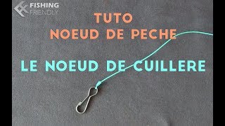 ★FishingFriendly★ ► TUTO  Noeud  Le noeud de cuillère [upl. by Stahl]