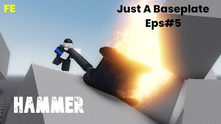 Just A Baseplate Script Showcase Eps5  Fe Hammer [upl. by Herahab]