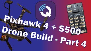 Pixhawk 4 Setup and Calibration with QGroundControl  Pixhawk 4  S500 Drone Build Tutorial  Part 4 [upl. by Simonetta]