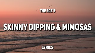 The 502s  Skinny Dipping amp Mimosas Lyrics [upl. by Hilton41]