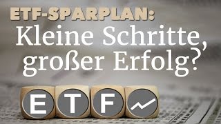 ETFSparplan Mit kleinen Schritten zum großen Erfolg [upl. by Rachele361]