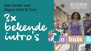 3x Eigen Huis amp Tuin intros  Het beste van Eigen Huis amp Tuin [upl. by Suiratnauq22]