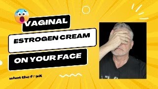 VAGINAL ESTRADIOL CREAM ON YOUR FACE [upl. by Aehcim]