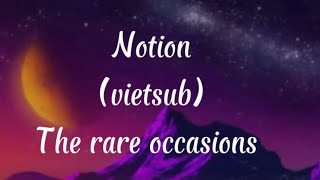 Notion the rare occasions  Vietsub lyrics  English [upl. by Nipsirc755]