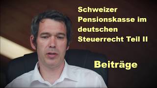 Schweizer Pensionskasse im deutschen Steuerrecht  Teil II [upl. by Quick265]