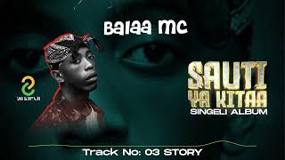 Balaa Mc  Story  Official Singeli Audio [upl. by Oirevas]