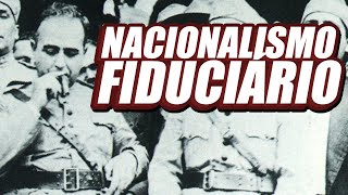 quotquotNACIONALISMO FIDUCIÁRIOquotquot [upl. by Kisung]