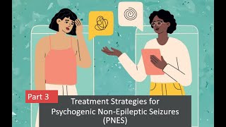 Part 3  Treatment Strategies for Psychogenic NonEpileptic Seizures PNES [upl. by Aicened266]