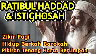 AMALKAN INI ZIKIR PAGI FULL RATIB AL HADDAD DAN ISTIGHOSAHHIDUP TENANG HARTA BERLIMPAHKAYA RAYA [upl. by Aneleh]