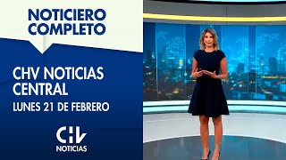 NOTICIERO COMPLETO  CHV Noticias Central Lunes 21 de febrero de 2022 [upl. by Aihsilat]