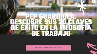 Pep Guardiola Descubre sus 20 claves de éxito en la filosofía de trabajo  FutbolLab ⚽🧪 [upl. by Chatwin]