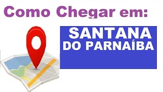 Como chegar em SANTANA DO PARNAÍBA rota  econômica e rápida [upl. by Arze]