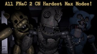 FNaC 2 CN  All Hardest Max Modes [upl. by Viens]