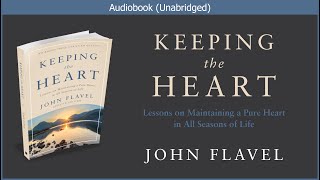 Keeping the Heart  John Flavel  Christian Audiobook [upl. by Jeffie214]