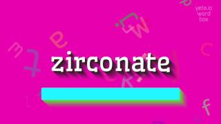 HOW TO PRONOUNCE ZIRCONATE [upl. by Epperson]