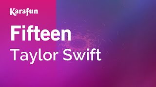 Fifteen  Taylor Swift  Karaoke Version  KaraFun [upl. by Anala]