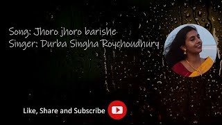 Jhoro Jhoro Barishe  Rabindra Sangeet  Durba Singha Roychoudhury [upl. by Wilsey]