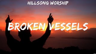 Hillsong Worship Broken Vessels Lyrics MercyMe Bethel Music Don Moen 1 [upl. by Lydon845]