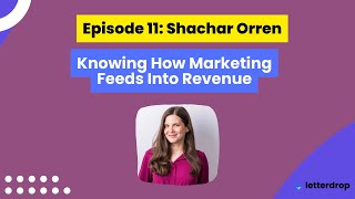 Episode 11 Shachar Orren Knowing How Marketing Feeds Into Revenue [upl. by Gaye]