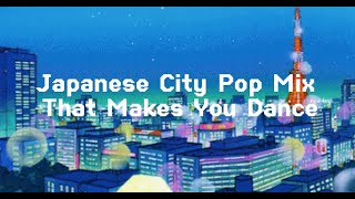 Playlist Japanese City Pop Mix That Makes U DANCE [upl. by Lynnet]