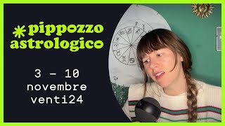 3  10 novembre venti24  Pippozzo Astrologico zodiaco astrologia [upl. by Suryt]