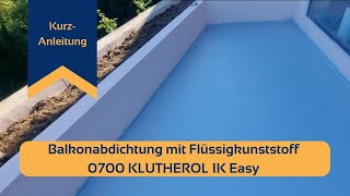 Balkonabdichtung mit Flüssigkunststoff KLUTHEROL 1K Easy [upl. by Mello905]