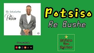 Potsiso  Re Bushe [upl. by Alroi]