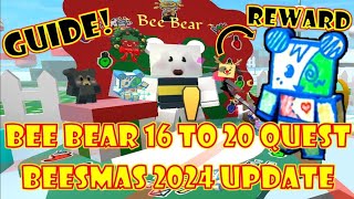 HOW TO DO BEE BEAR 16 TO 20 QUEST amp REWARDS GUIDE  BEESMAS 2024 UPDATE  ROBLOX [upl. by Odiug]