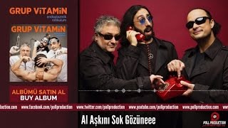 Grup Vitamin  Al Aşkını Sok Gözüneee [upl. by Wurtz57]