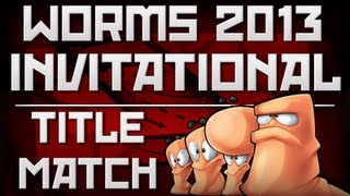 Worms 2013 Invitational Title Match [upl. by Hammer]