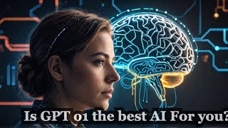 Is GPT o1 the Ultimate AI Solution [upl. by Fritz430]