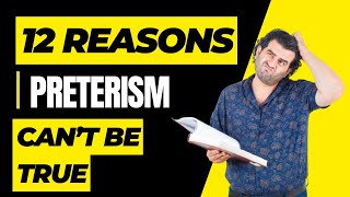 12 Reasons Preterism Cannot Be True [upl. by Nicholas]