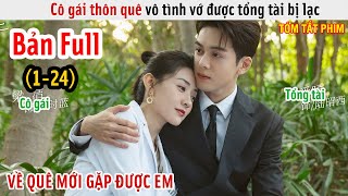 Review Phim Cô Gái Thôn Quê Vớ Được Tổng Tài Bị Lạc  Tôi Có Thể Gặp Được Cứu Tinh  Bản Full 124 [upl. by Giovanni]