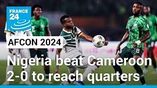 AFCON 2024 Nigerias Super Eagles dump out Cameroons Indomitable Lions • FRANCE 24 English [upl. by Allehcram]