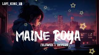 Maine royaslowed and reverb  use headphones 🎧  lofiking12 [upl. by Rae]