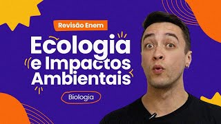 REVISÃO ENEM Biologia Ecologia e Impactos Ambientais [upl. by Eihs]