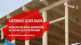 DIY Gartenhaus selber bauen Ep 11  Dachbalken und OSB Platten [upl. by Eigna195]