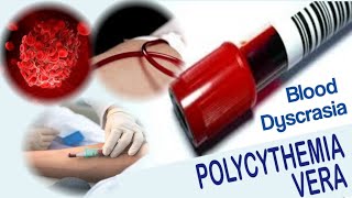 Polycythemia Vera  Blood Dyscrasia  Causes Symptoms Diagnosis and Treatment [upl. by Rases864]