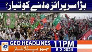 Geo News Headlines 11 PM  𝐁𝐢𝐠 𝐒𝐮𝐫𝐩𝐫𝐢𝐬𝐞  𝐄𝐥𝐞𝐜𝐭𝐢𝐨𝐧 𝟐𝟎𝟐𝟒  8 February 2024 [upl. by Sadick]