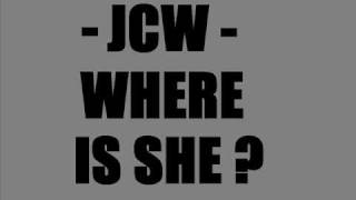 JCW Where Is She [upl. by Anitak]