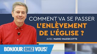 Comment va se passer lenlèvement de lÉglise   Bonjour chez vous   Mario Massicotte [upl. by Aisinoid539]