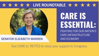 Care is Essential Senator Warren Care Worker Roundtable [upl. by Eiuqcaj]