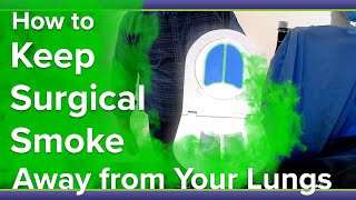 How to Keep Surgical Smoke Away from Your Lungs [upl. by Eltsirk697]