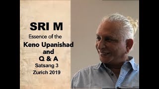 Sri M  Keno Upanishad and QampA  Satsang 3  Zurich Switzerland 2019 [upl. by Stephana]