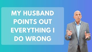 My Husband Points Out Everything I Do Wrong  Paul Friedman [upl. by Initirb]