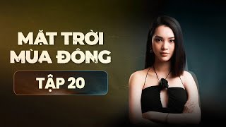 Mặt Trời Mùa Đông  Tập 20  Phim Tâm Lý Tình Cảm Hành Động Việt Nam Mới Nhất 2023 [upl. by Cloe]