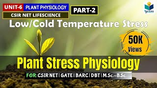 COLD STRESS LOW TEMPERATURE STRESS IN PLANTS  PLANT STRESS PHYSIOLOGY PART2  CSIR NET [upl. by Merrile]